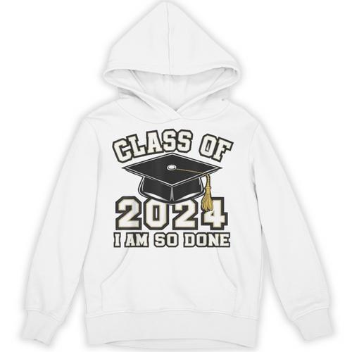I'm Done With Class Of 2024 Graduation Done Class Of 2024 Unisex Hoodie - Best Gift Smart