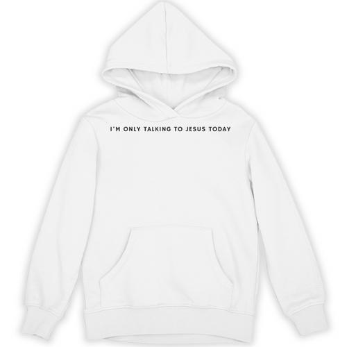 I'm Only Talking To Jesus Today Christian Introvert Unisex Hoodie - Raresse