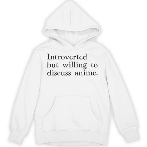 Introverted But Willing To Discuss Anime Unisex Hoodie - Raresse