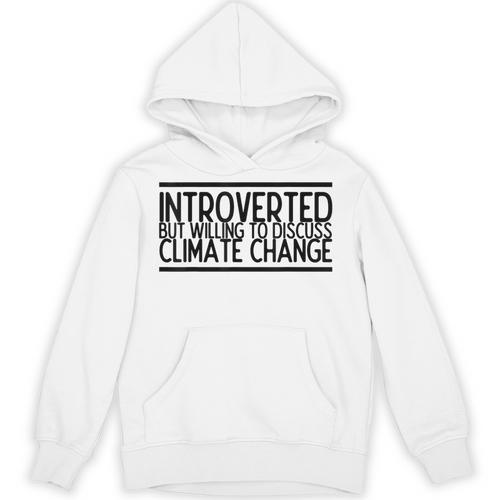 Introverted Willing To Discuss Climate Change Unisex Hoodie - Raresse