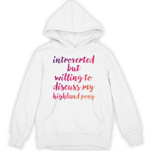 Introverted Willing To Discuss Highland Pony Introvert Unisex Hoodie - Raresse