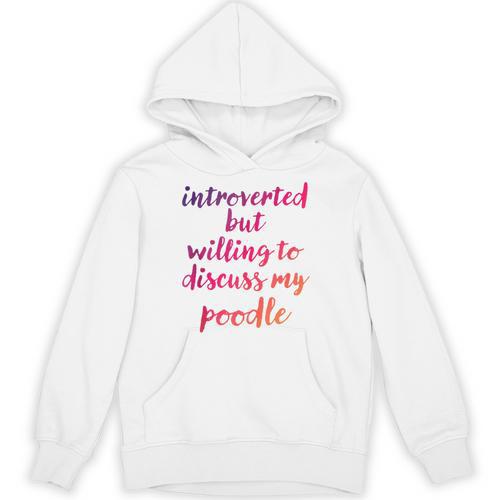 Introverted Willing To Discuss Poodle Introvert Unisex Hoodie - Raresse