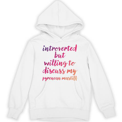 Introverted Willing To Discuss Pyrenean Mastiff Introvert Unisex Hoodie - Raresse