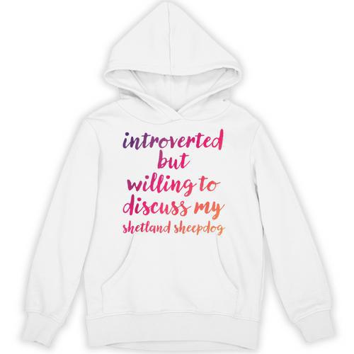 Introverted Willing To Discuss Shetland Sheepdog Introvert Unisex Hoodie - Raresse