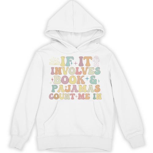 If It Involves Books And Pajamas Count Me In Reading Books Unisex Hoodie - Bookorys