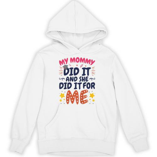Kids My Mommy Did It Graduation Mom Graduate Unisex Hoodie - Best Gift Smart