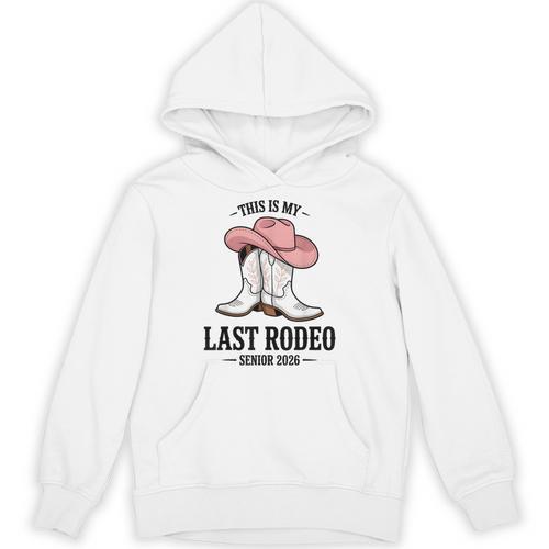 This Is My Last Rodeo Senior 2026 Cowgirl Graduation Unisex Hoodie - Best Gift Smart