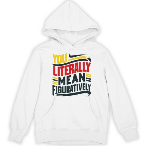You Literally Mean Figuratively Grammar Teacher Book Writers Unisex Hoodie - Bookorys DE