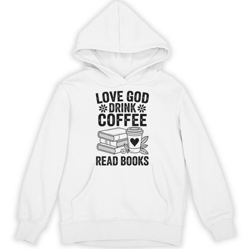 Love God Drink Coffee Read Books For Book Lovers Unisex Hoodie - Bookorys CA