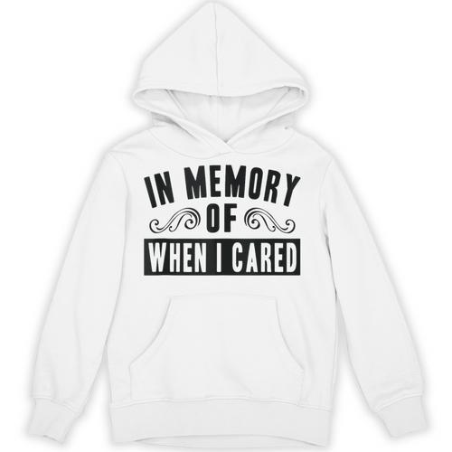 In Memory Of When I Cared Irony Saying Unisex Hoodie - Easessy