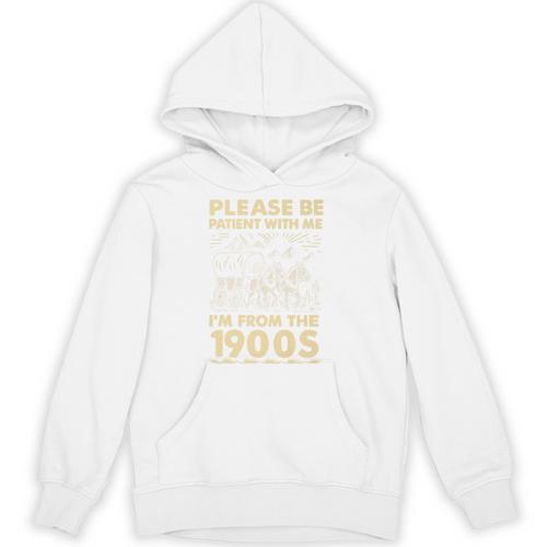 Men Women Please Be Patient With Me I'm From The 1900s Premium Unisex Hoodie - Figerry