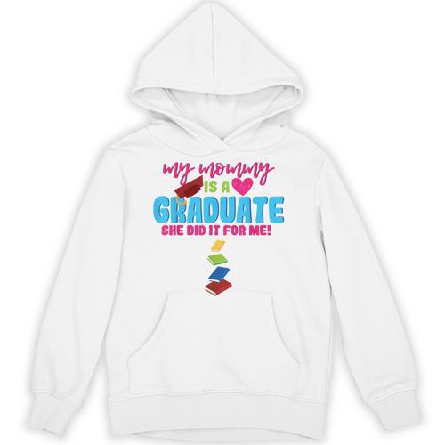 My Mommy Is A Graduate Proud Son Daughter T-Shirt Graduation Unisex Hoodie - Best Gift Smart