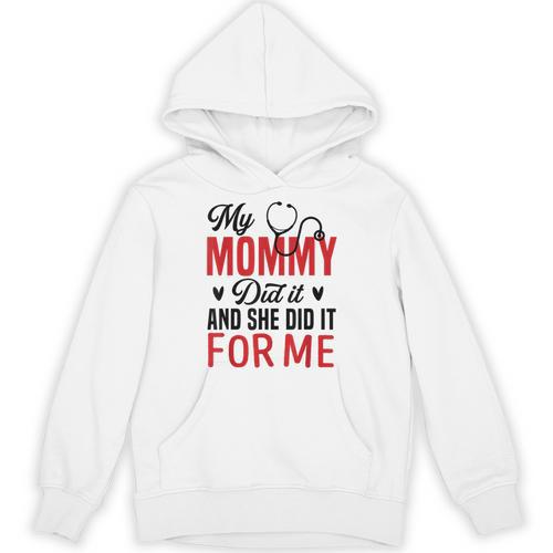 My Mommy Did It And She Did It For Me Nurse Graduation Mom Unisex Hoodie - Best Gift Smart
