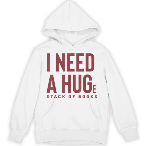 i Need a Huge Stack Of Books Unisex Hoodie - Bookorys DE