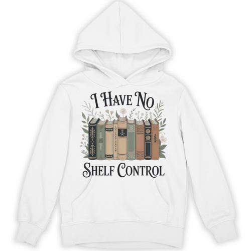 I Have No Shelf Control Book Lover Pun Reader Humor Unisex Hoodie - Bookorys