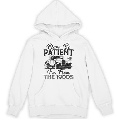 Be Patient With Me I'm From The 1900s Cool Vintage Car Lover Unisex Hoodie - Figerry