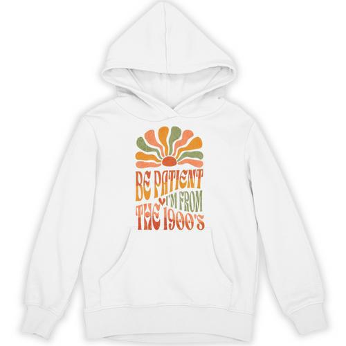 BE PATIENT I'M FROM THE 1900s FUNNY GROOVY Unisex Hoodie - Figerry