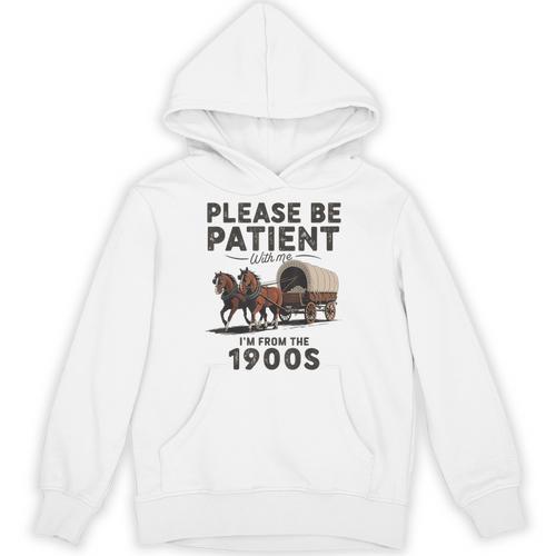 Be Patient With Me I'm From The 1900s Horse-Drawn Wagon Unisex Hoodie - Figerry