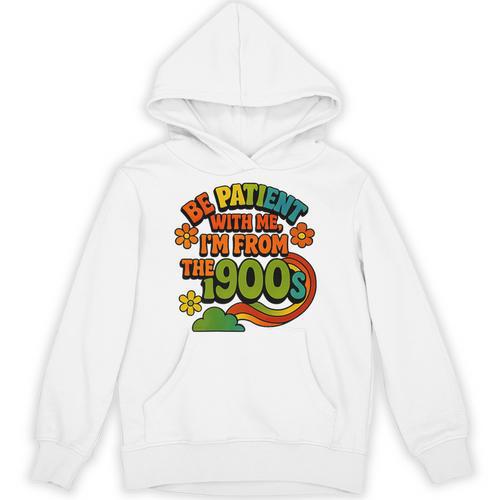 Be Patient With Me I'm From The 1900s Millennial Gen X Premium Unisex Hoodie - Figerry
