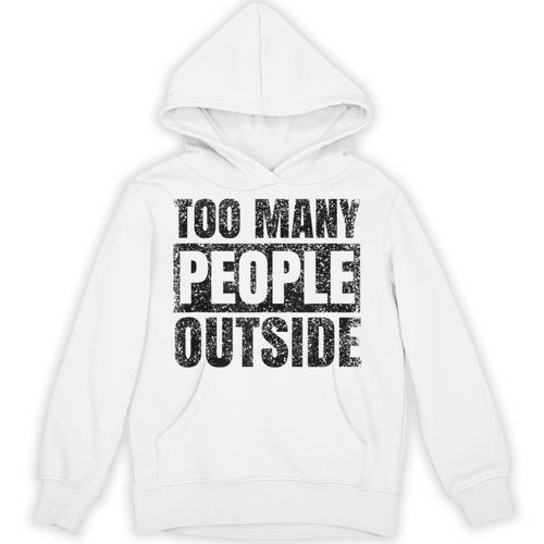 Too Many People Outside Introvert Introverted Shy Shyness Unisex Hoodie - Raresse
