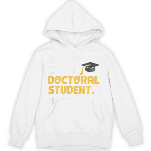 PhD Student Doctoral Degree Graduation Phd Graduate Unisex Hoodie - Best Gift Smart