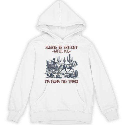 Please Be-Patient-With-Me I'm From The 1900s Unisex Hoodie - Figerry