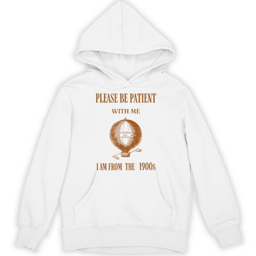 Please Be Patient With Me I'm From The 1900s Air Balloon Unisex Hoodie - Figerry