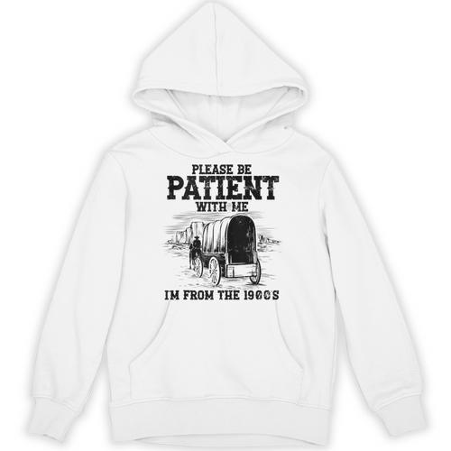 Please Patient I'm From The 1900s Boomer Memes Unisex Hoodie - Figerry