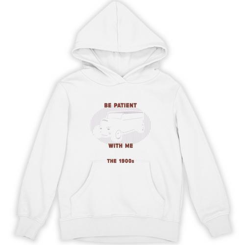 Please Be Patient With Me I'm From The 1900s Classic People Unisex Hoodie - Figerry
