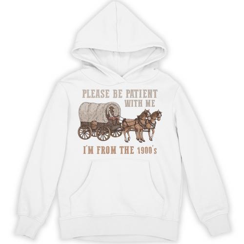 PLEASE BE PATIENT WITH ME I'M FROM THE 1900s Clever Premium Unisex Hoodie - Figerry
