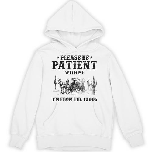 Please Be Patient With Me I'm From The 1900s Country Western Unisex Hoodie - Figerry
