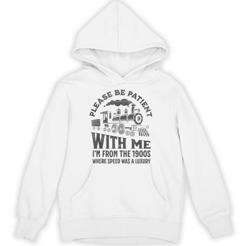 Please Be Patient With Me I'm From The 1900s Funny Train Unisex Hoodie - Figerry