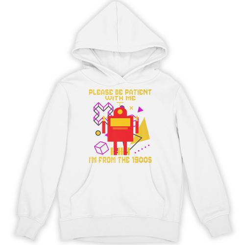 Please Be Patient With Me I'm From The 1900s Gen X Robot Premium Unisex Hoodie - Figerry