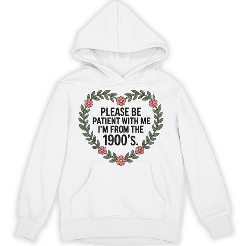 Please Be Patient With My I'm From The 1900s Generation Unisex Hoodie - Figerry