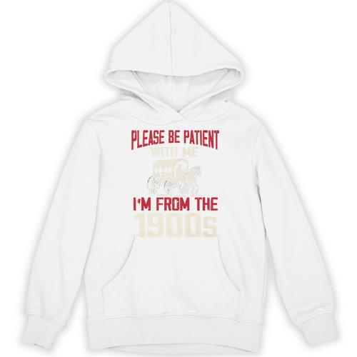 Please Be Patient With Me I'm From The 1900s Grandma Grandpa Premium Unisex Hoodie - Figerry