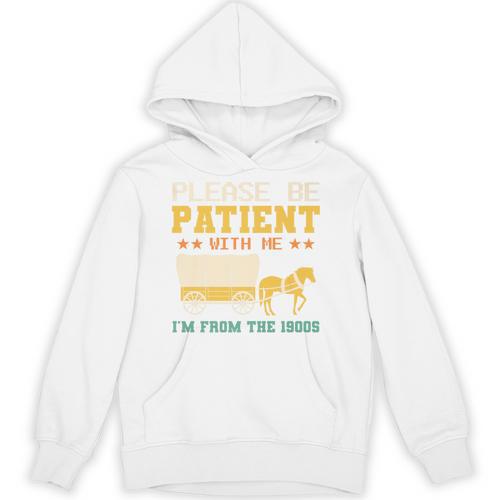 Please Be Patient I'm From The 1900s Men Women Premium Unisex Hoodie - Figerry