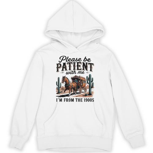 Please Be Patient With Me I'm From The 1900s For Men Women Unisex Hoodie - Figerry
