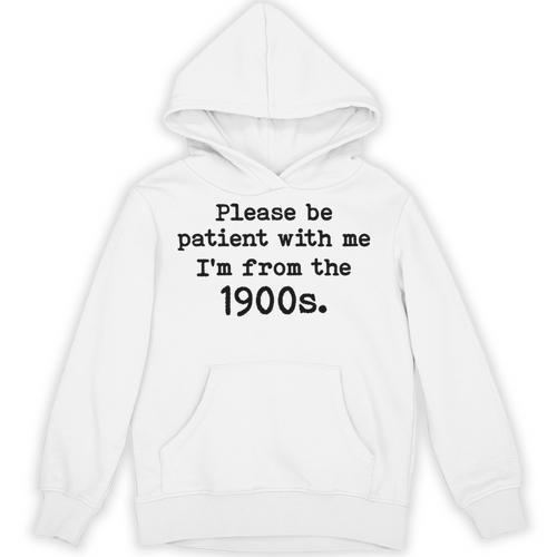 Please Be Patient With Me I'm From The 1900s Nostalgic Unisex Hoodie - Figerry