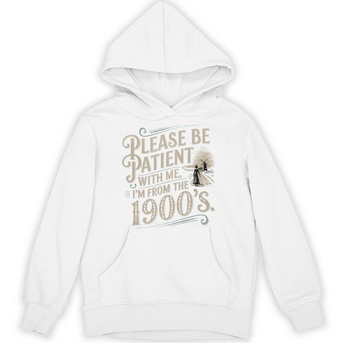 Please Be Patient With Me I'm From The 1900s 1900s Premium Unisex Hoodie - Figerry