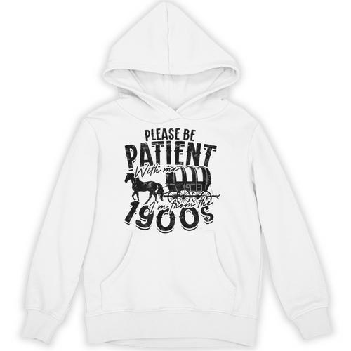 Please Be Patient With Me I'm From The 1900s Time Travel Unisex Hoodie - Figerry