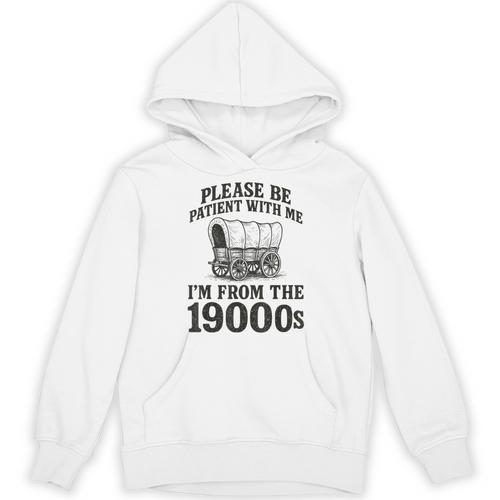 Please Be Patient I'm From The 1900s Unisex Hoodie - Figerry