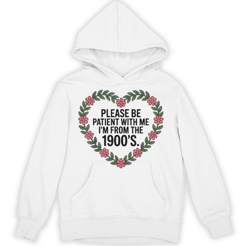 Please Be Patient With My I'm From The 1900s Unisex Hoodie - Figerry