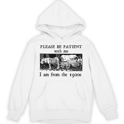 Please Be Patient With Me I'm From The 1900s Vintage Drowing Unisex Hoodie - Figerry