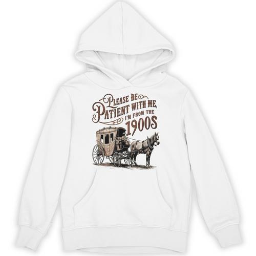 Please Be Patient With Me I'm From The 1900s Vintage Funny Unisex Hoodie - Figerry