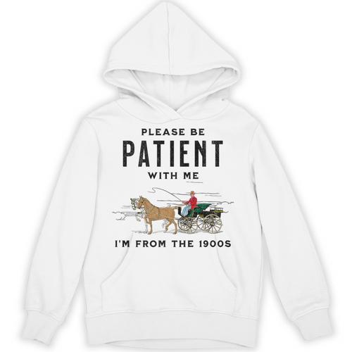 Please Be Patient I'm From The 1900s Vintage Premium Unisex Hoodie - Figerry