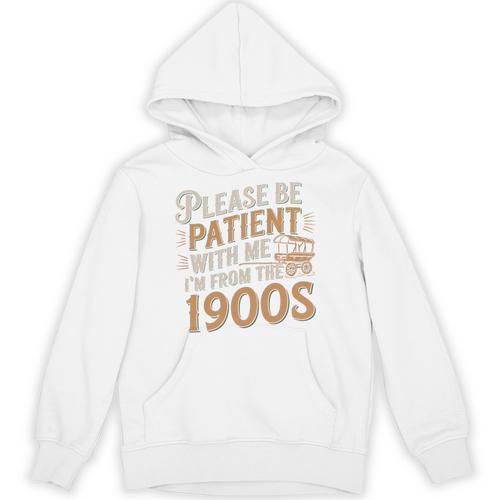 Please Be Patient With Me I'm From The 1900s Vintage Quote Unisex Hoodie - Figerry