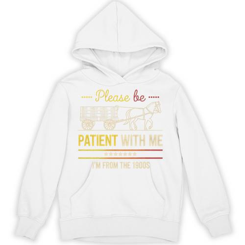 Please Be Patient With Me I'm From The 1900s Vintage Sarcasm Premium Unisex Hoodie - Figerry
