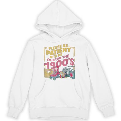 Please Be Patient With Me I'm From The 1900s Vintage Trendy Unisex Hoodie - Figerry