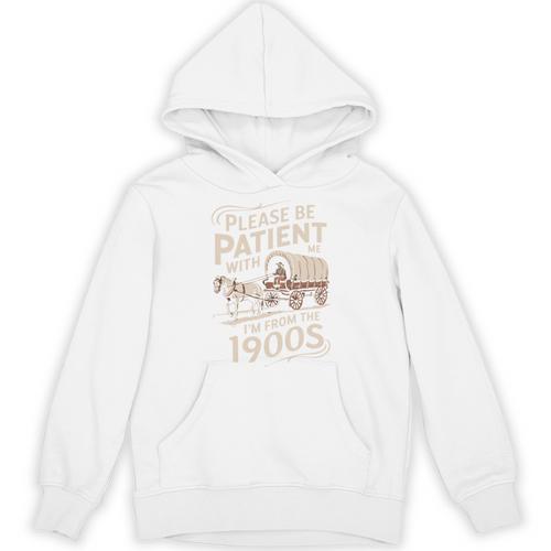 Please Be Patient With Me I'm From The 1900s Western Humor Unisex Hoodie - Figerry