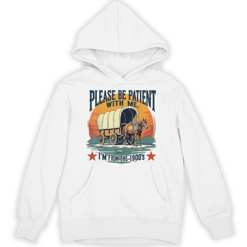 Please Be Patient With Me I'm From The 1900s Women Men Unisex Hoodie - Figerry